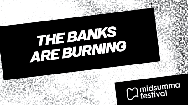 The Banks Are Burning Artbank exhibition